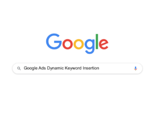 How To Use Google Ads Dynamic Keyword Insertion Feature